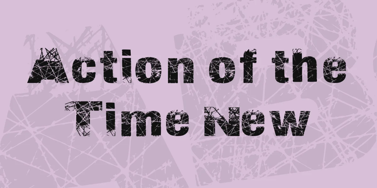 Action of the Time New Font