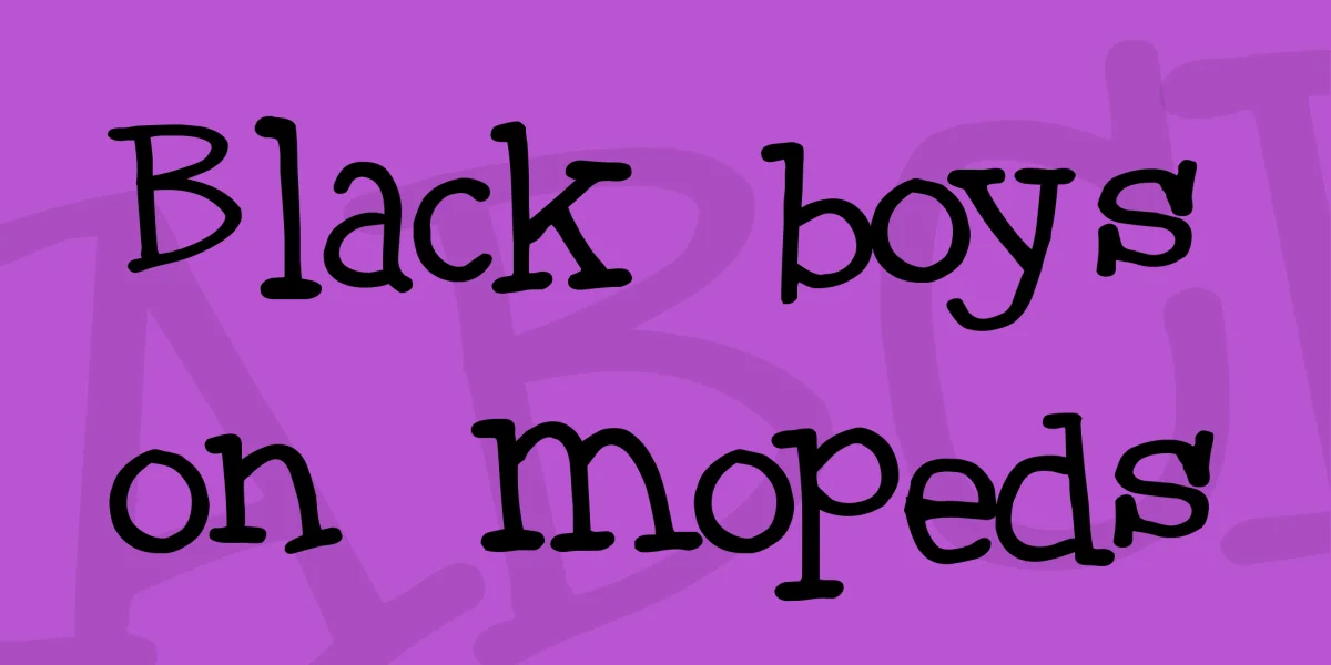 Black boys on mopeds Font