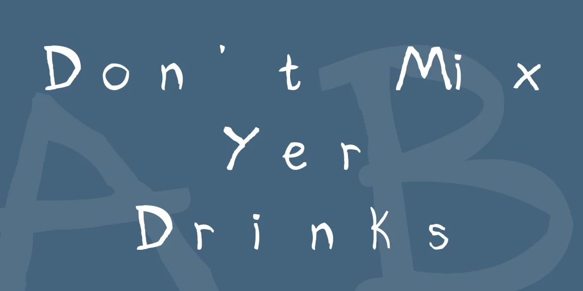 Don't Mix Yer Drinks Font