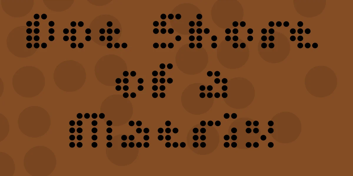 Dot Short of a Matrix Font