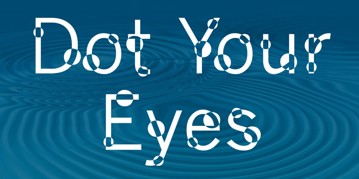 Dot Your Eyes Font