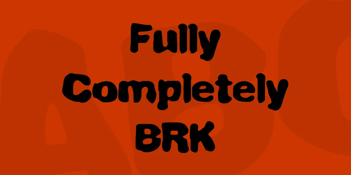 Fully Completely BRK Font