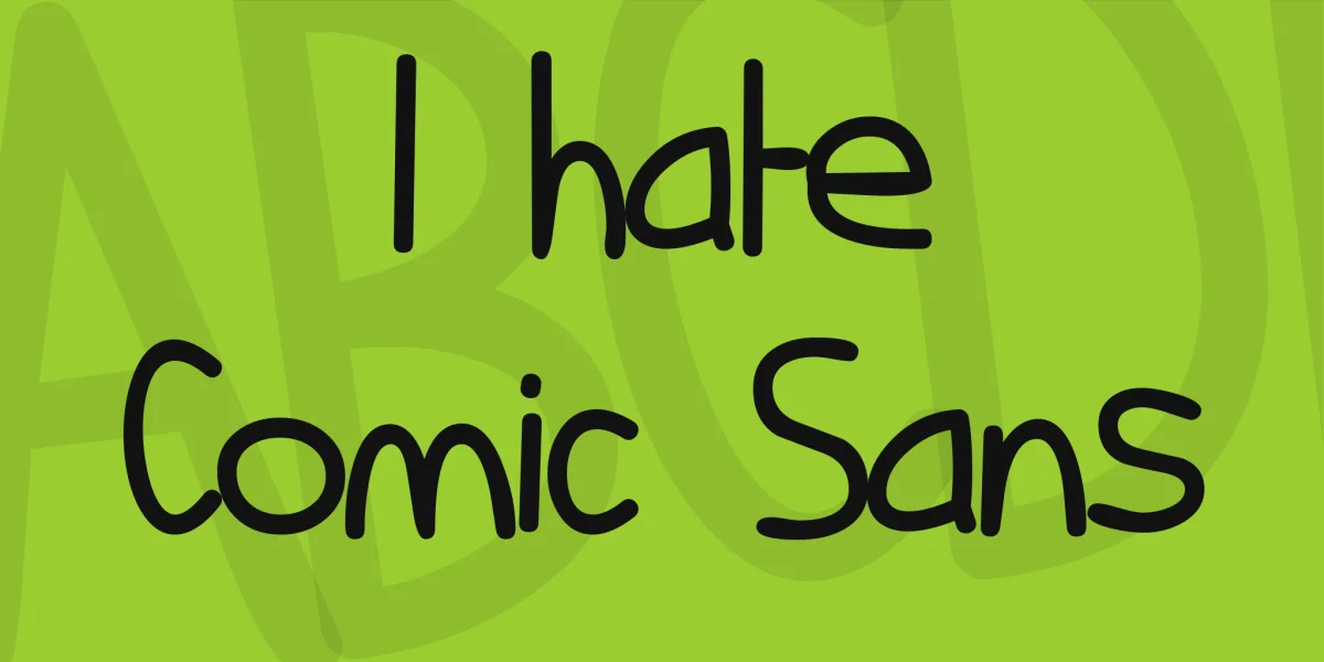 I hate Comic Sans Font
