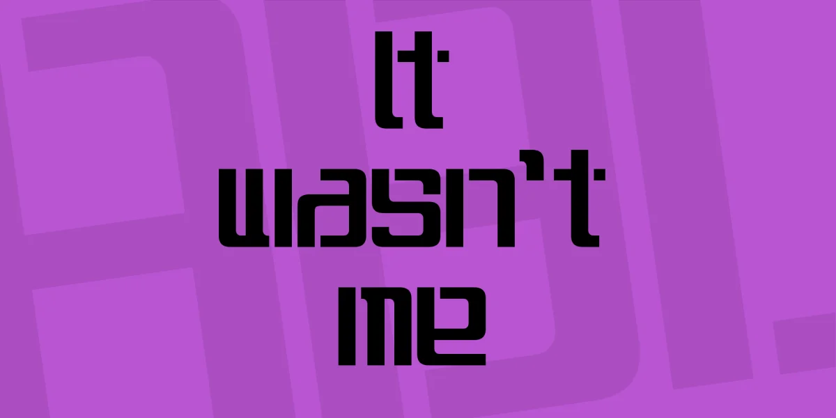 It wasn't me Font