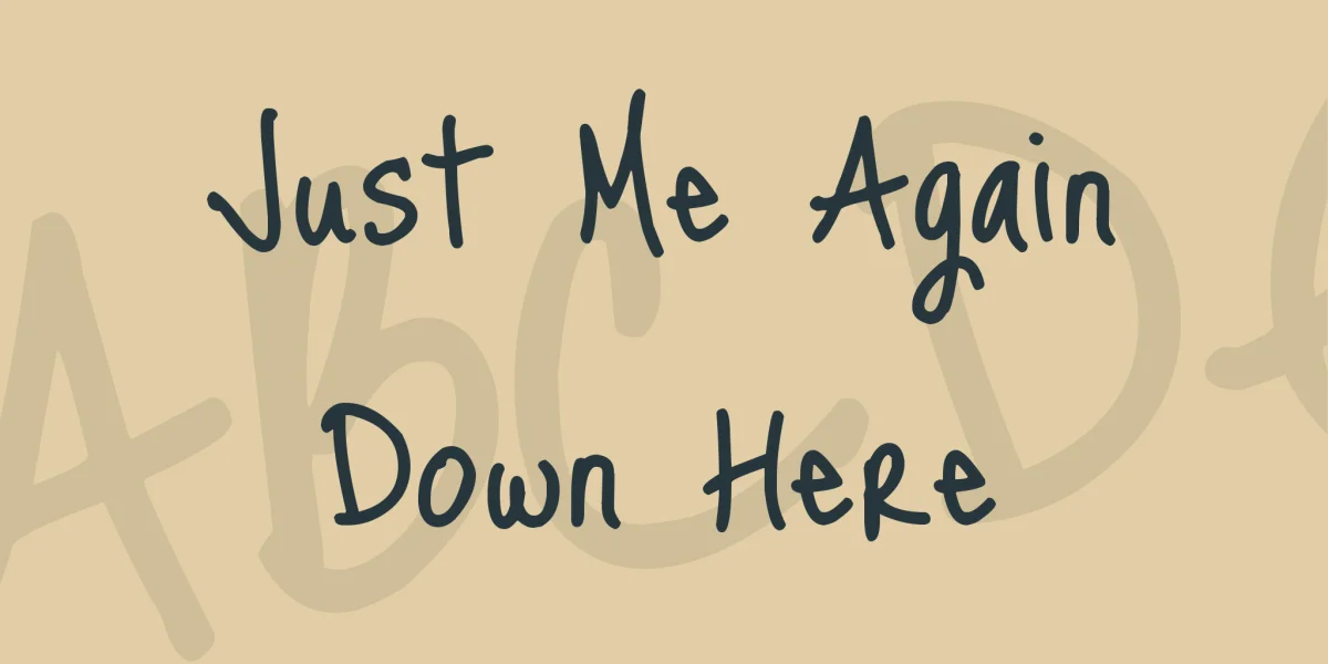Just Me Again Down Here Font