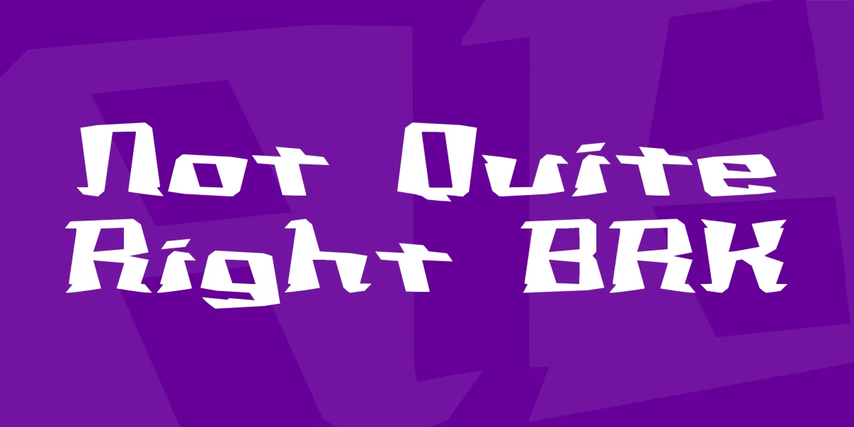 Not Quite Right BRK Font