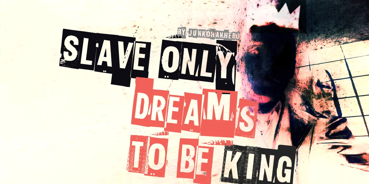 Slave only dreams to be king Font