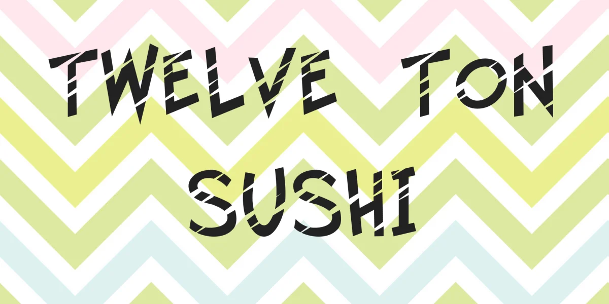 Twelve Ton Sushi Font